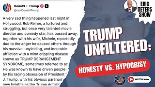 Trump Unfiltered: Honesty Vs. Hypocrisy | Eric Deters Show