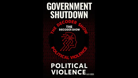 10/01/2025 - The Decoder Show - Political Violence and Government Shutdown