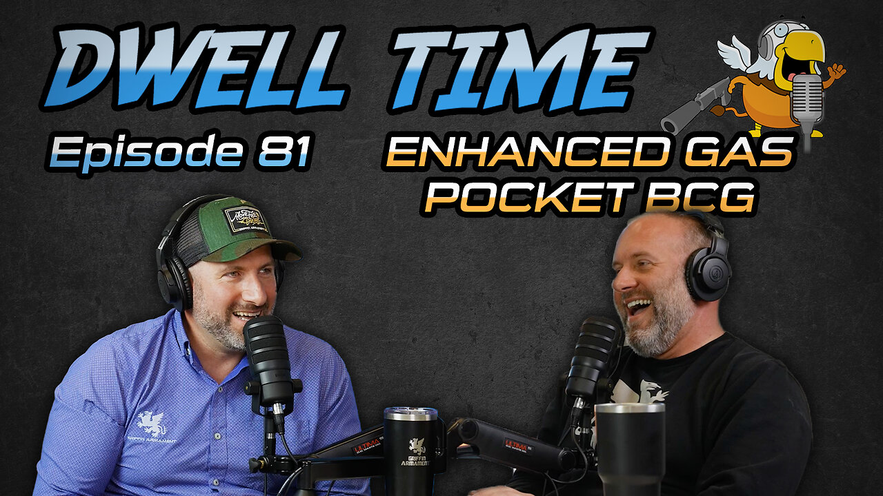 Dwell Time Podcast #81: Griffin Enhanced Gas Pocket BCG