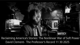 Reclaiming America’s Stories: The Nonlinear War of Soft Power- The Professor's Record 11 30 2025