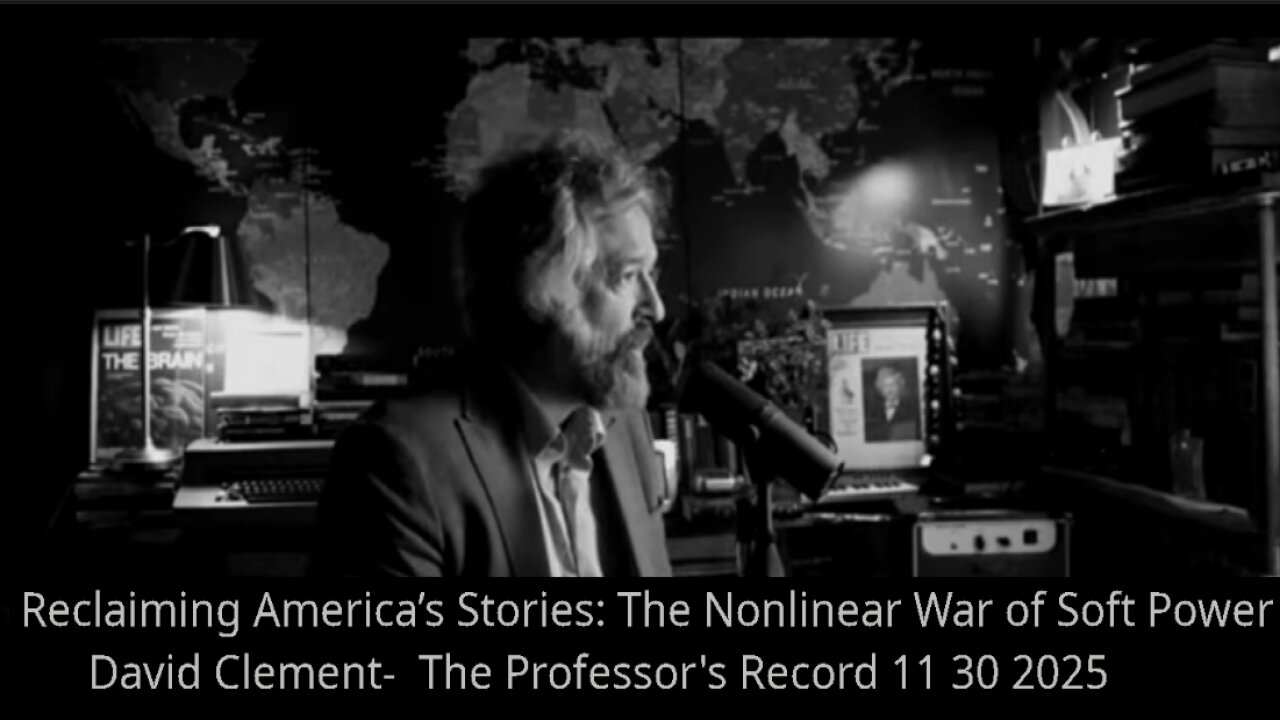 Reclaiming America’s Stories: The Nonlinear War of Soft Power- The Professor's Record 11 30 2025
