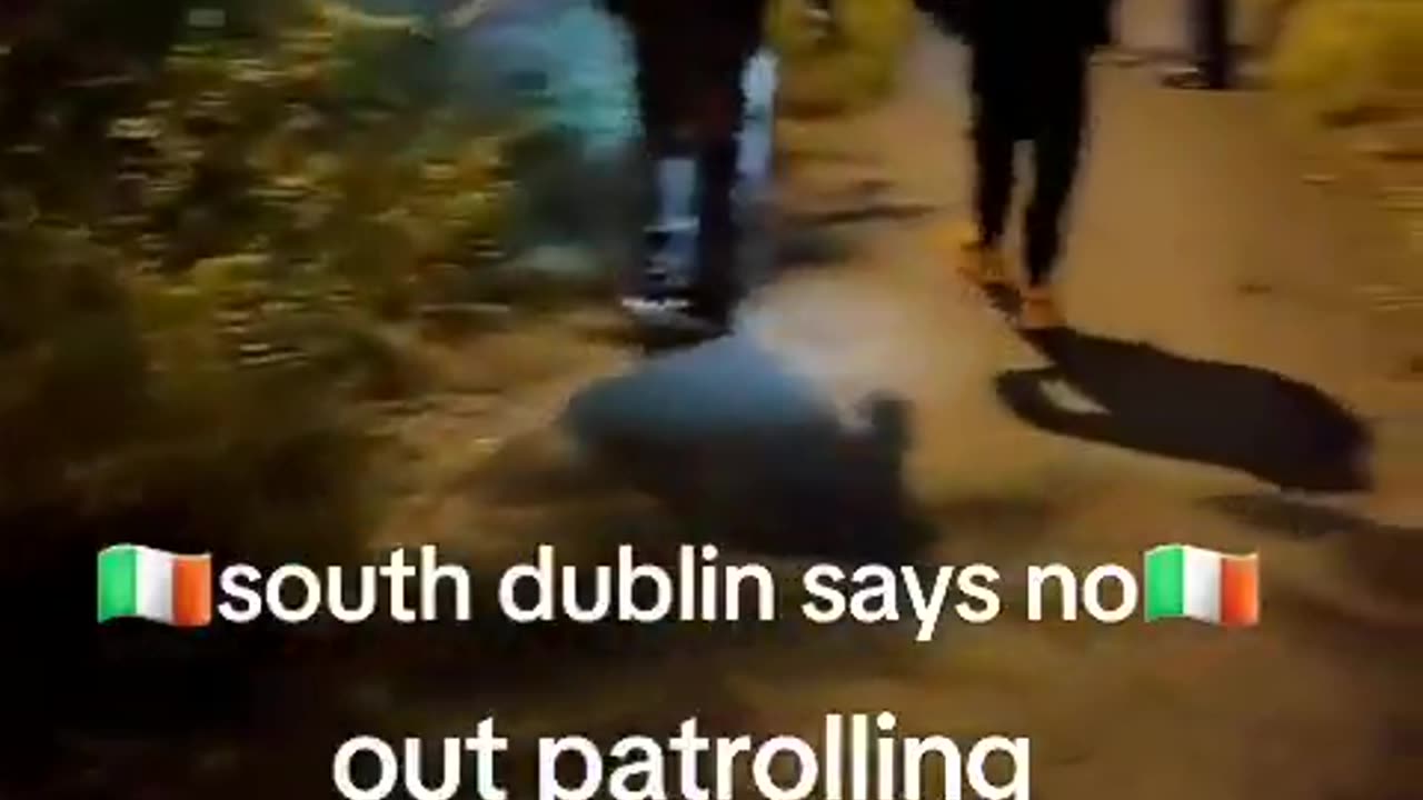 Irish patriots out patrolling their communities against illegal immigrants!