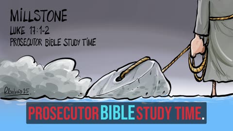 Millstone : Prosecutor Bible Study Time