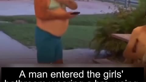 A depraved man enters the girls' bathroom wearing a bra