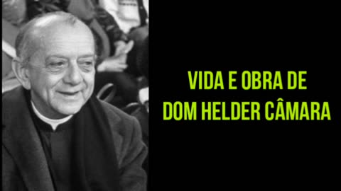 Vida e obra de Dom Helder Câmara