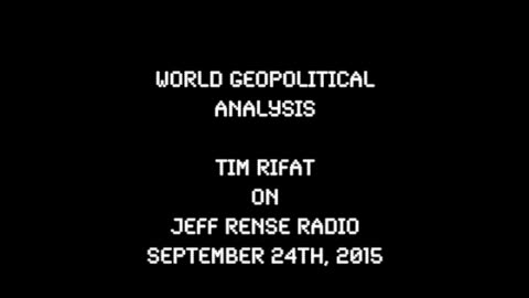 2015-09-24: World GeoPolitical Analysis - Tim Rifat on Jeff Rense Radio