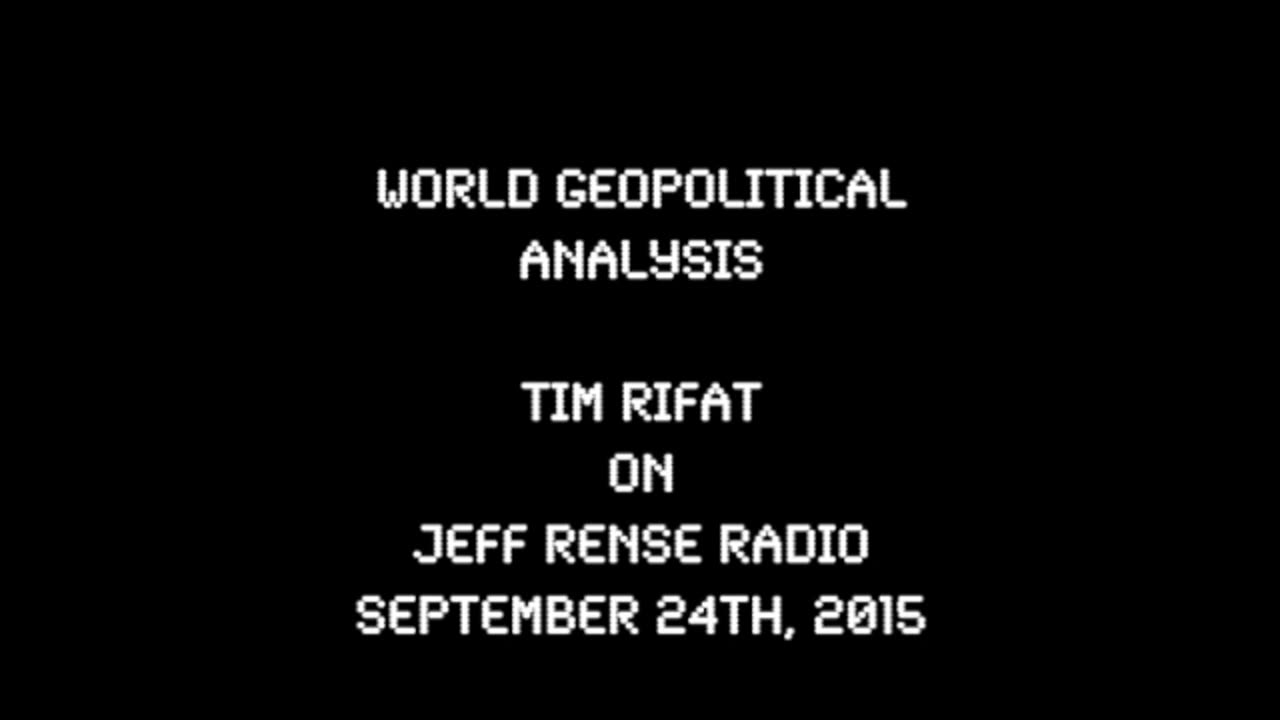 2015-09-24: World GeoPolitical Analysis - Tim Rifat on Jeff Rense Radio