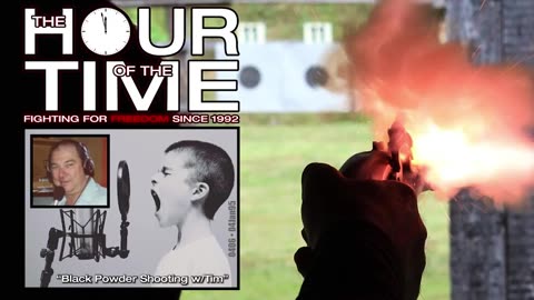 The HOUR of the TIME #0406 Black Powder Shooting withTim