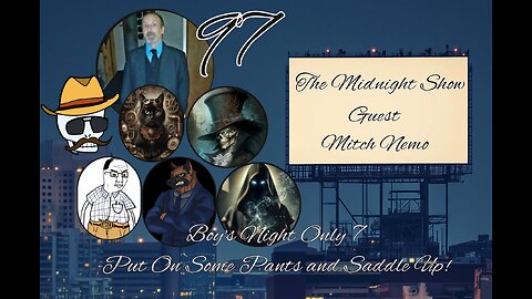 The Midnight Show Episode 97 Boy's Night Only 7 Put Some Pants On and Saddle Up! (Guest: Mitch Nemo)