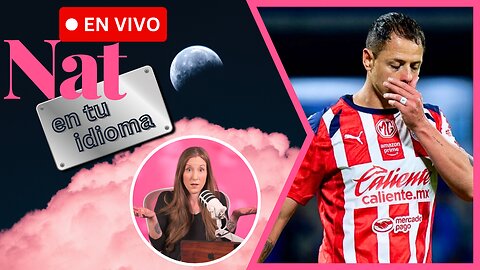Javier 'Chicharito' Hernández: "OOPS"; AMLO Regresa Con 'Grandeza' | Nat En Tu Idioma EN VIVO