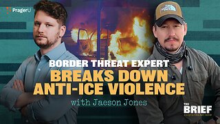 Border Threat Expert Jaeson Jones Breaks Down Anti-ICE Violence | The Brief | PragerU