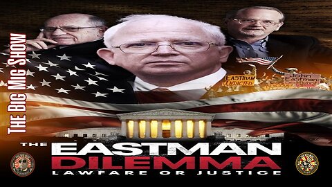 The Eastman Dilemma, Lawfare Or Justice w/ John Eastman |EP447