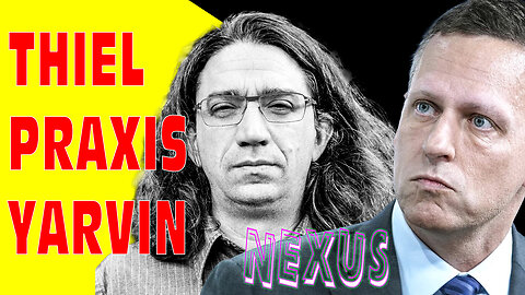 Thiel Praxis Yarvin Nexus with Kelly David
