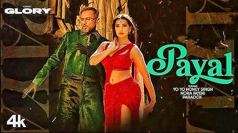 PAYAL SONG (Official Video): YO YO HONEY SINGH | NORA FATEHI | PARADOX | GLORY