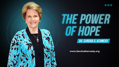 The Power of Hope | Dr. Sandra G. Kennedy