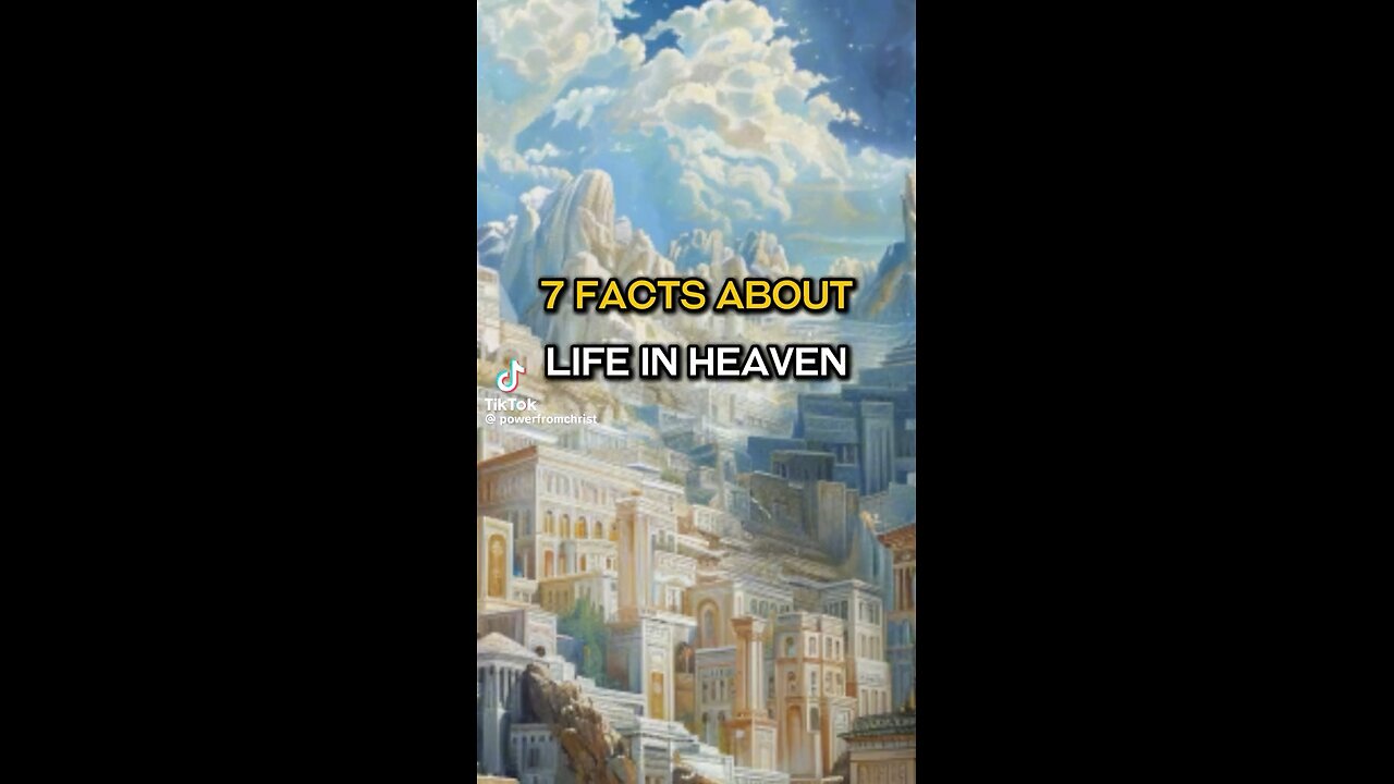 seven facts about life in heaven