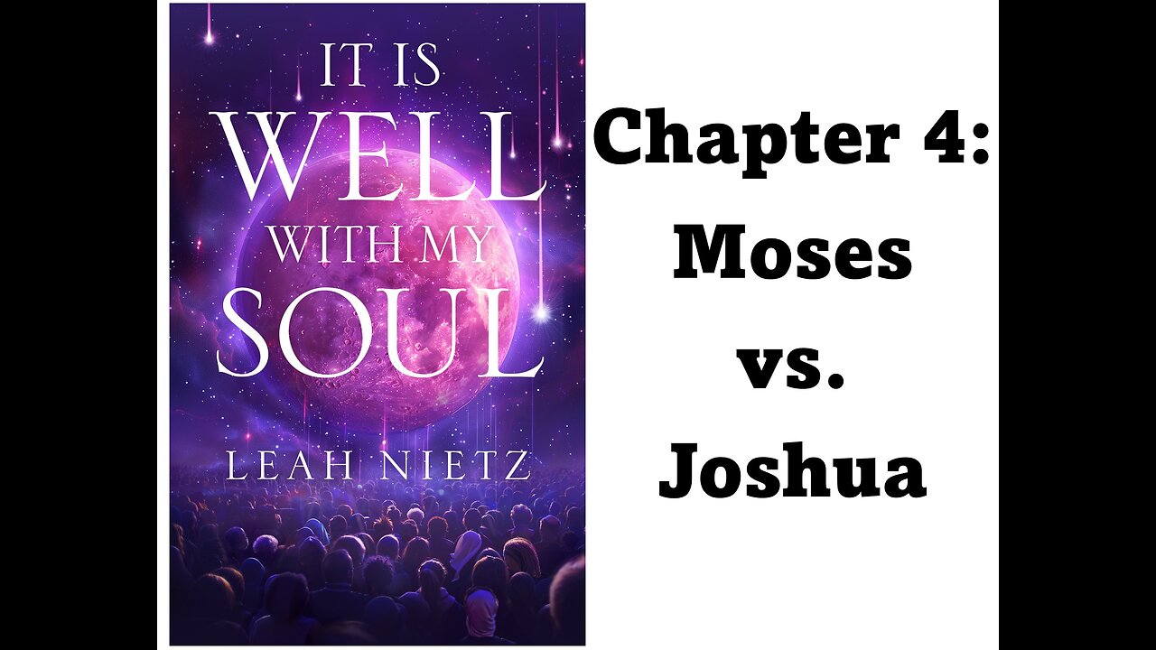 It Is Well With My Soul: Chapter 4 - Moses vs. Joshua