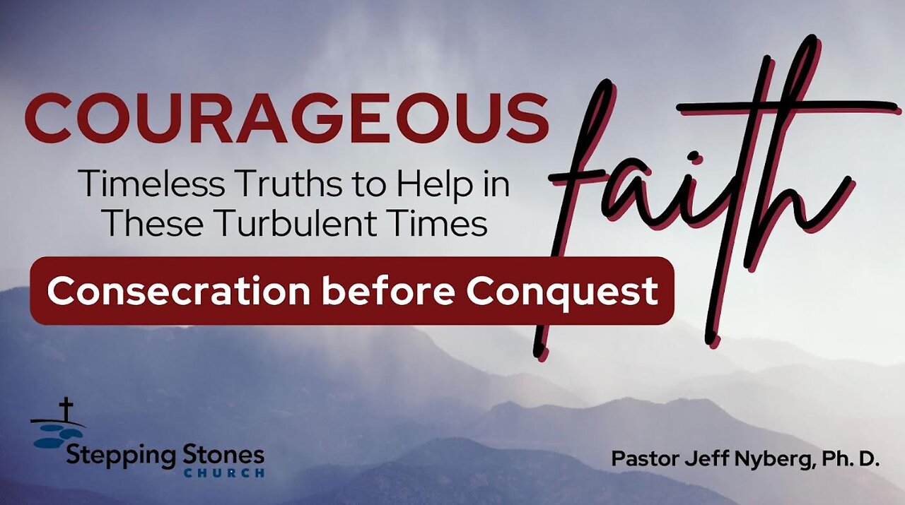 Courageous Faith: Consecration Before Conquest