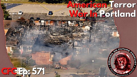 Council on Future Conflict Episode 571: American Terror, War In Portland