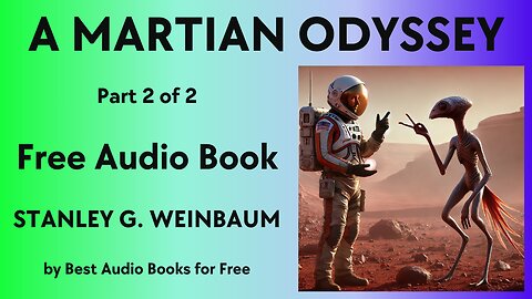 A Martian Odyssey - Part 2 of 2 - by Stanley G. Weinbaum - Best Audio Books for Free