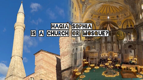Hagia Sophia is a Church or Mosque