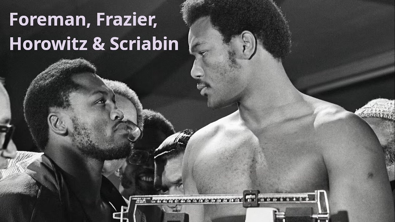 Foreman, Frazier, Horowitz & Scriabin