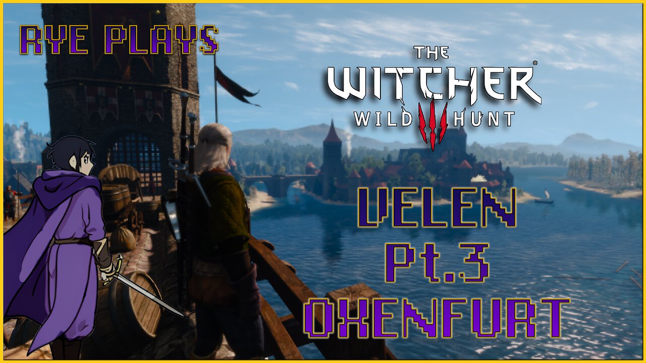 Rye Plays Witcher 3 | Act 1, Velen Pt. 3 | On to Oxenfurt