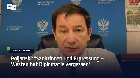 Poljanski: "Sanktionen und Erpressung – Westen hat Diplomatie vergessen"