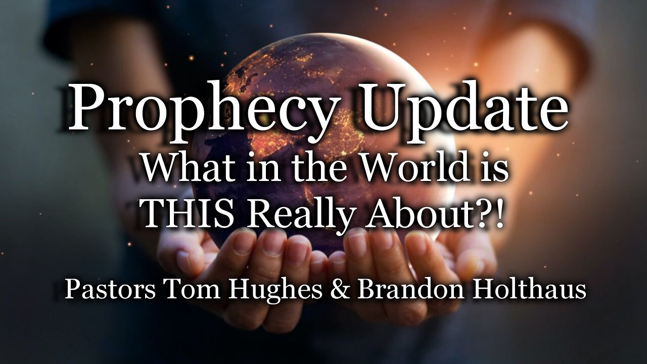 Prophecy Update: What In the World Is THIS Really About?!