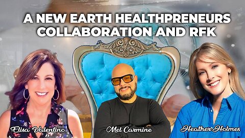 A New Earth - Healthpreneurs, Collaboration and RFK | Elisa V.