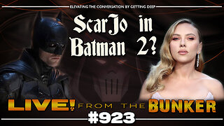 Live From The Bunker 923: Scarlett Johansson in BATMAN 2? And Other News
