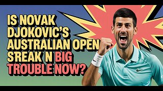 Is Novak Djokovic's Australian Open STREAK in Big Trouble Now?