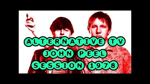 Alternative TV - Peel Session 1978....