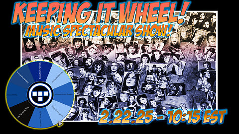 🚨Keeping it Wheel! - Music Spectacular Show! | 2.22.25 - 9:30 EST🚨