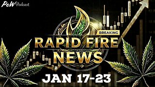 Cannabis News Weekly Recap & Rapid Fire Updates (January 17 - 23, 2025)