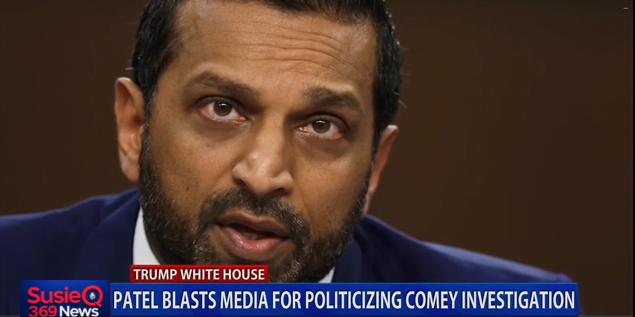 PATEL BLASTS MEDIA FOR POLITICIZING COMEY INVESTIGATION