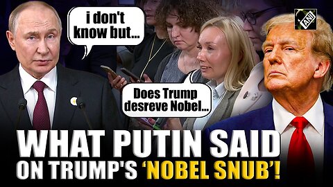 Trump Snubbed by Nobel Peace Prize Committee, Putin Responds