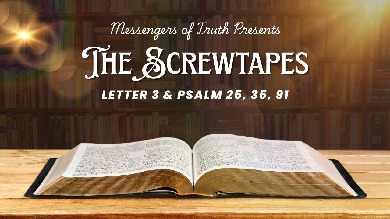 C.S.Lewis: The Screwtape Letters 3 & Psalm 25, 35, 91