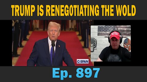 TRUMP IS RENEG0TIATING THE WOLD | Ep. 897 | Update News.