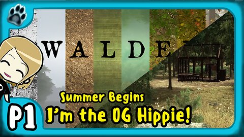 Walden P1 | Summer Begins, I'm the OG Hippie!