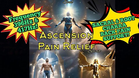 💥 ASCENSION - LOWER BACK PAIN RELIEF - SACRAL & ROOT CHAKRA FREQUENCY 396Hz & 417HZ