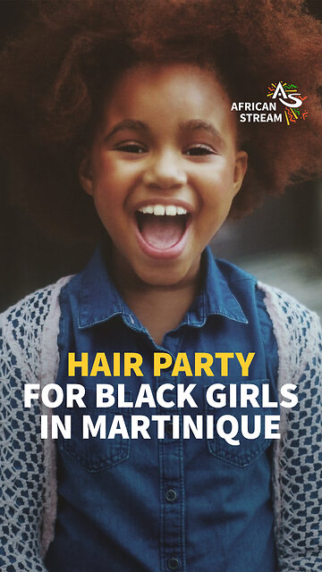 HAIR PARTY FOR BLACK GIRLS IN MARTINIQUE