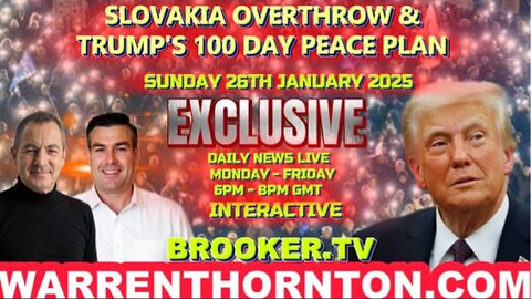 EXCLUSIVE - SLOVAKIA OVERTHROW & TRUMP'S 100 DAY PEACE PLAN WITH WARREN THORNTON, PAUL & LEMBIT