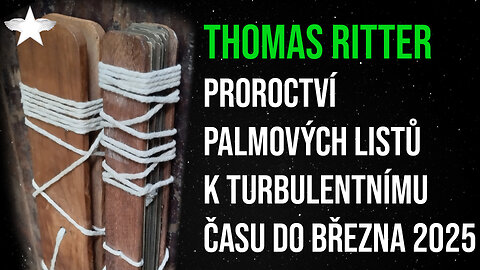 Thomas Ritter: Proroctví palmových listů k turbulentnímu času do března 2025