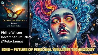 Quantum Guides Show E248 Phillip Wilson – FUTURE OF PERSONAL WELLNESS TECHNOLOGY