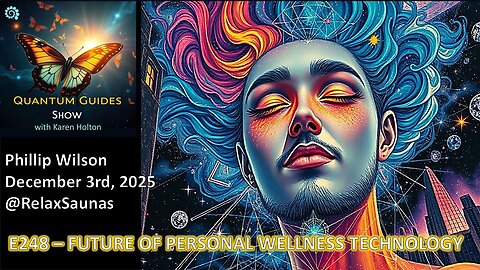 Quantum Guides Show E248 Phillip Wilson – FUTURE OF PERSONAL WELLNESS TECHNOLOGY