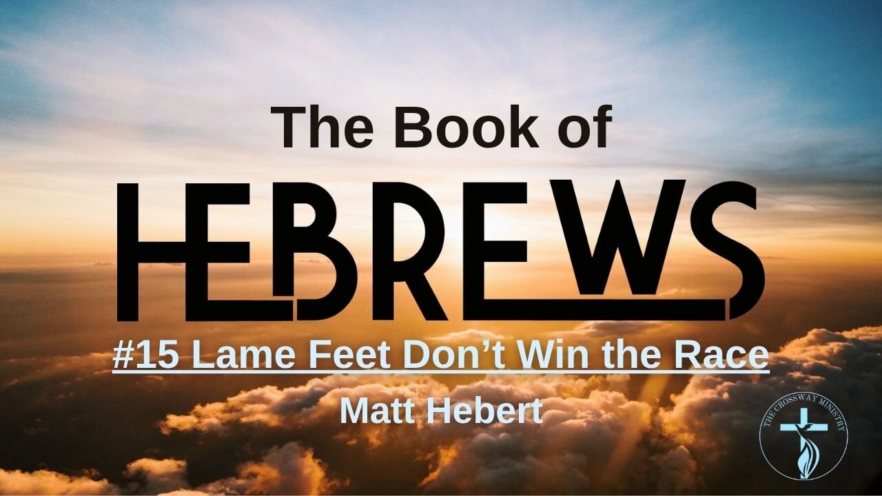 Hebrews: #15 Lame Feet Don't Win the Race