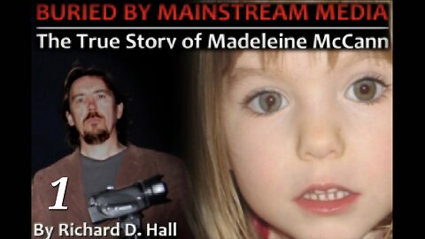 1) Buried by Mainstream Media: True Story of Madeleine McCann 2014 Film by Richard D. Hall Show 185