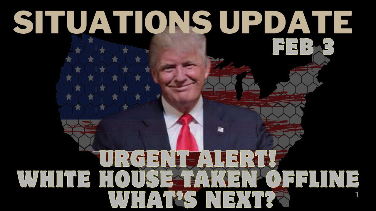 Situation Update 2/3/25: Urgent Alert! White House Taken Offline – What’s Next???