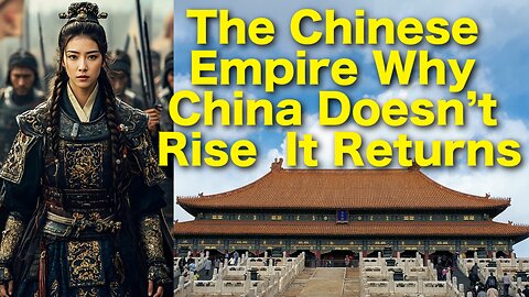 The Chinese Empire: Why China Doesn’t Rise — It Returns